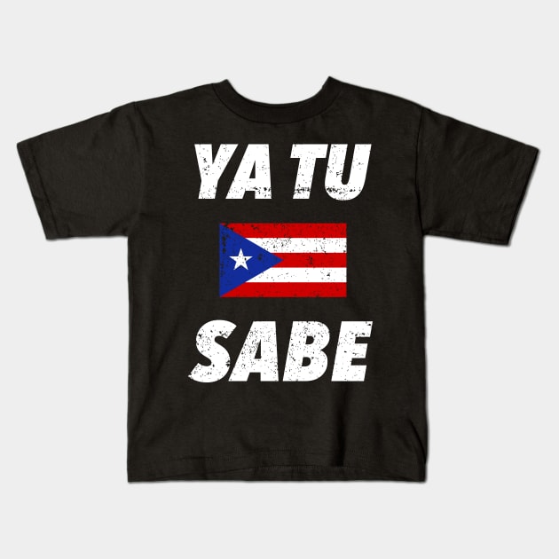 Ya tu sabe - Puerto Rico Kids T-Shirt by verde